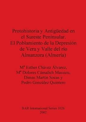 Protohistoria y Antigedad en el Sureste Peninsular. El Poblamiento de la Depresin de Vera y Valle del ro Almanzora (Almera) 1