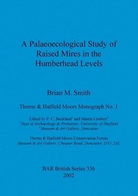 bokomslag A Palaeocological Study of Raised Mires in the Humberhead Levels