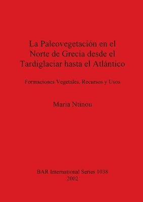 La Paleovegetacion de Grecia Desde el Tardiglaciar Hasta el Atlantico 1