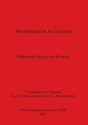 Nadezhda Sergeevna Kotova - Neolithization in Ukraine, Häftad