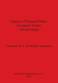 bokomslag Aspects of Roman Pottery in Canton Ticino (Switzerland)