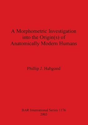 A Morphometric Investigation into the Origin(s) of Anatomically Modern Humans 1