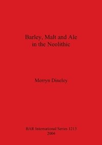 bokomslag Barley Malt and Ale in the Neolithic