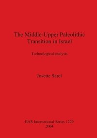 bokomslag The Middle-Upper Paleolithic Transition in Israel