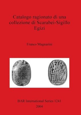 Catalogo Ragionato Di Una Collezione Di Scarabei-sigillo Egizi 1