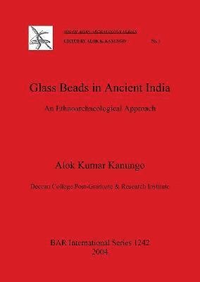 Alok Kumar Kanungo - Glass Beads in Ancient India, Häftad
