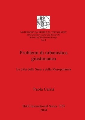 Paola Carità, Stefano Del Lungo - Problemi Di Urbanistica Giustinianea, Häftad