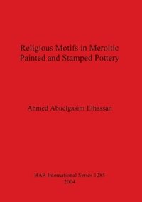 bokomslag Religous Motifs in Meroitic Painted and Stamped Pottery