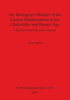The Biological Affinities of the Eastern Mediterranean in the Chalcolithic and Bronze Age 1