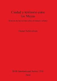 bokomslag Ciudad y territorio entre los Mayas