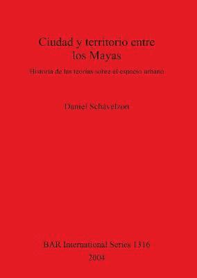 Ciudad y territorio entre los Mayas