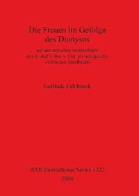 bokomslag Die Frauen Im Gefolge Des Dionysos