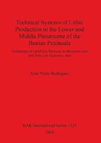 bokomslag Technical Systems of Lithic Production in the Lower and Middle Pleistocene of the Iberian Peninsula