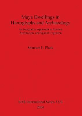 bokomslag Maya Dwellings in Hieroglyphs and Archaeology