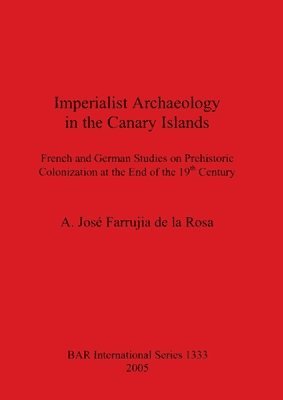 bokomslag Imperialist Archaeology in the Canary Islands