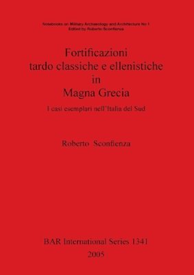 Roberto Sconfienza - Fortificazioni tardo classiche e ellenistiche in Magna Grecia, Häftad