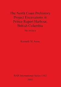 bokomslag The North Coast Prehistory Project Excavations in Prince Rupert Harbour, British Columbia