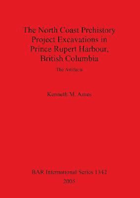 bokomslag The North Coast Prehistory Project Excavations in Prince Rupert Harbour, British Columbia