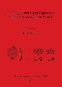 bokomslag Fire, Light and Light Equipment in the Graeco-Roman World