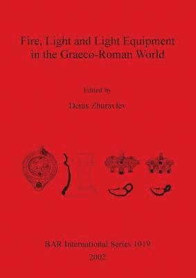 bokomslag Fire, Light and Light Equipment in the Graeco-Roman World