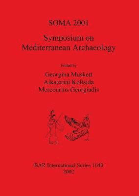 Mercourios Georgiadis, Georgina Muskett, Aikaterini Koltsida - SOMA 2001 - Symposium on Mediterranean Archaeology, Häftad