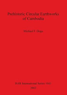 Prehistoric Circular Earthworks of Cambodia 1