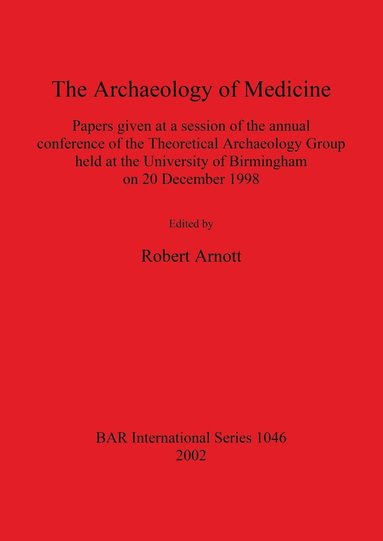bokomslag The Archaeology of Medicine