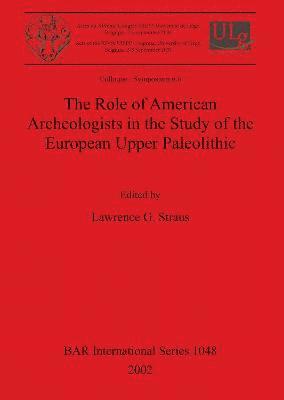 bokomslag The Role of American Archeologists in the Study of the European Upper Paleolithic
