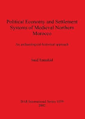 bokomslag Political Economy and Settlement Systems of Medieval Northern Morocco