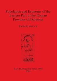 bokomslag Population and Economy of the Eastern Part of the Roman Province of Dalmatia