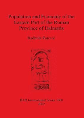 Population and Economy of the Eastern Part of the Roman Province of Dalmatia 1