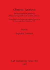 bokomslag Charcoal Analysis: Methodological Approaches Palaeoecological Results and Wood Uses