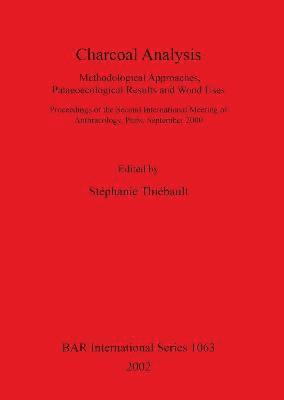 bokomslag Charcoal Analysis: Methodological Approaches Palaeoecological Results and Wood Uses