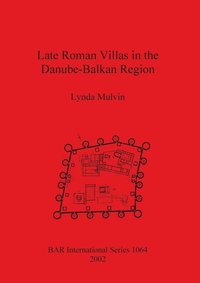 bokomslag Late Roman Villas in the Danube-Balkan Region