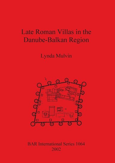 bokomslag Late Roman Villas in the Danube-Balkan Region