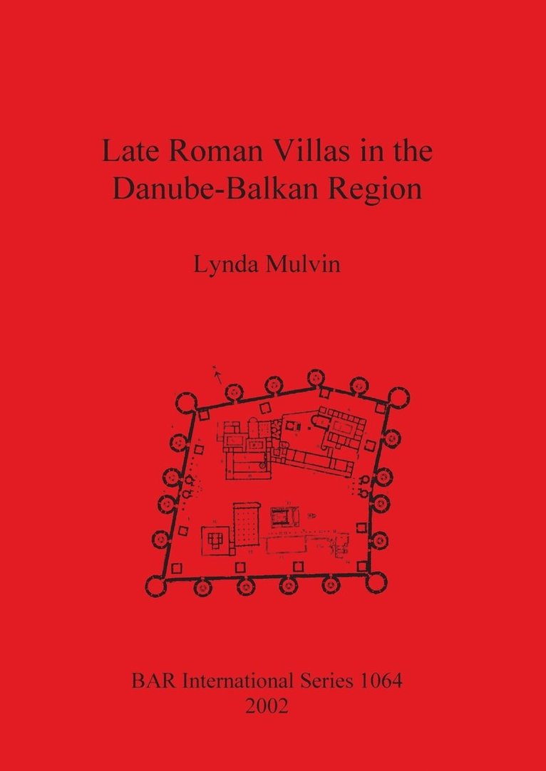 Lynda Mulvin - Late Roman Villas in the Danube-Balkan Region, Häftad