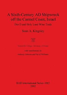 bokomslag A Sixth-Century AD Shipwreck off the Carmel Coast, Israel: Dor D and Holy Land Wine Trade