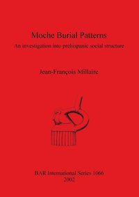 bokomslag Moche Burial Patterns: An investigation into prehispanic social structure