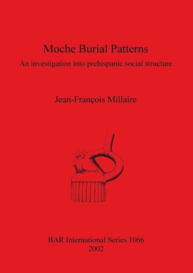 bokomslag Moche Burial Patterns: An investigation into prehispanic social structure