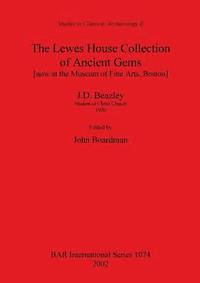 bokomslag The Lewes House Collection of Ancient Gems [now at the Museum of Fine Arts, Boston] by J.D. Beazley, Student of Christ Church, 1920