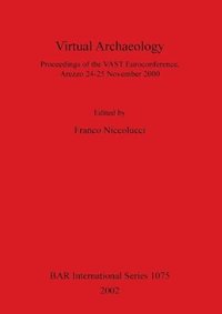 bokomslag Virtual Archaeology: Proceedings of the VAST Euroconference, Arezzo 24-25 November 2000