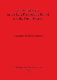 bokomslag Royal Festivals in the Late Predynastic Period and the First Dynasty