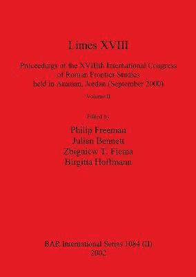 bokomslag Limes XVIII - Proceedings of the XVIIIth International Congress of Roman Frontier Studies held in Amman, Jordan (September 2000), Volume 2