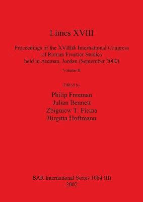 bokomslag Limes XVIII - Proceedings of the XVIIIth International Congress of Roman Frontier Studies held in Amman, Jordan (September 2000), Volume 2