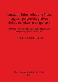 bokomslag Armes Traditionnelles D'Afrique (Dagues, Poignards, Glaives, Epees, Tranchets et Couperets)