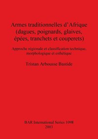 bokomslag Armes traditionnelles d'Afrique (dagues, poignards, glaives, épées, tranchets et couperets)