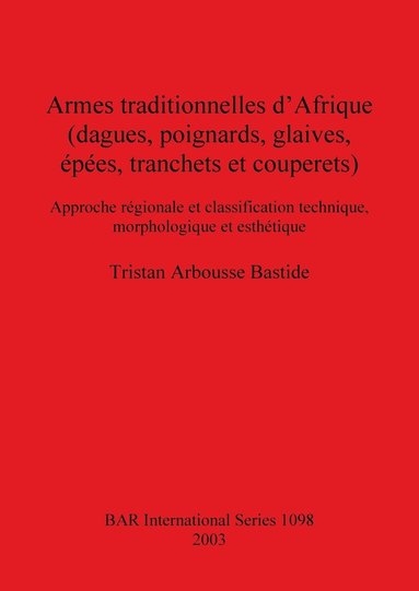 bokomslag Armes Traditionnelles D'Afrique (Dagues, Poignards, Glaives, Epees, Tranchets et Couperets)