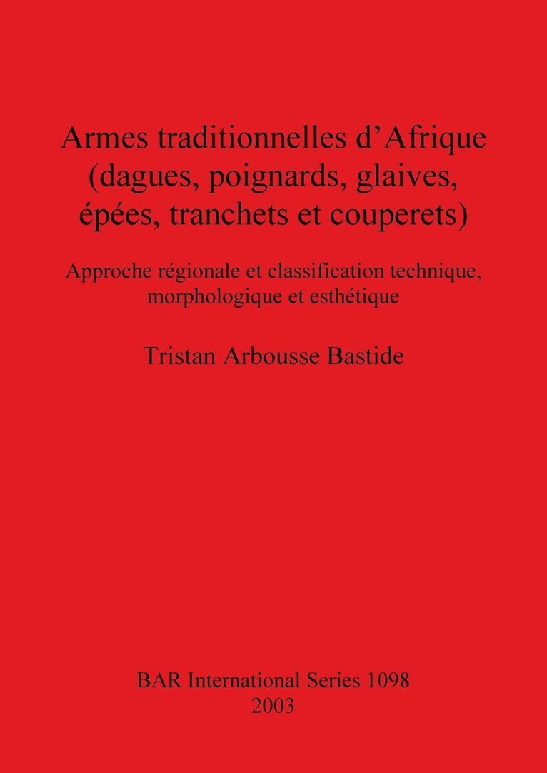 Armes Traditionnelles D'Afrique (Dagues, Poignards, Glaives, Epees, Tranchets et Couperets) 1