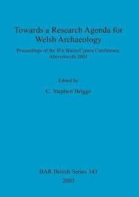 bokomslag Towards a Research Agenda for Welsh Archaeology