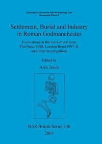 bokomslag Settlement Burial and Industry in Roman Godmanchester